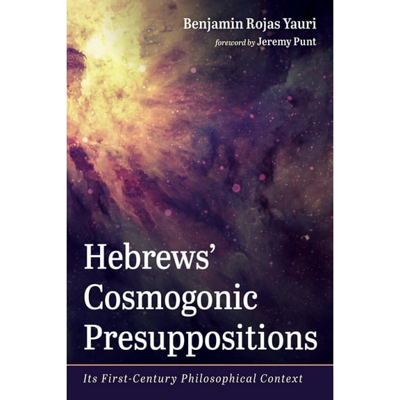 Hebrews' Cosmogonic Presuppositions (Hardcover)