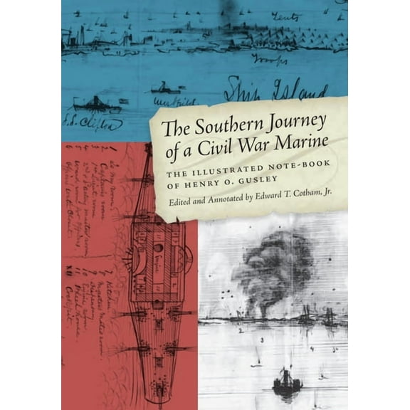 The Southern Journey of a Civil War Marine: The Illustrated Note-Book of Henry O. Gusley, (Paperback)
