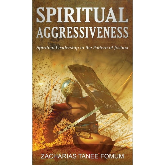 Leading God's People Spiritual Aggressiveness: Spiritual Leadership in The Pattern of Joshua, Book 7, (Hardcover)