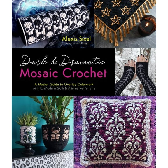 Pre-Owned Dark & Dramatic Mosaic Crochet: A Master Guide to Overlay Colorwork with 15 Modern Goth & Alternative Patterns, (Paperback)