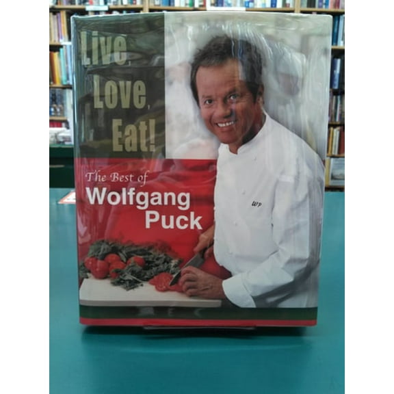 Pre-Owned Live, Love, Eat!: The Best of Wolfgang Puck (Hardcover) 0375508910 9780375508912