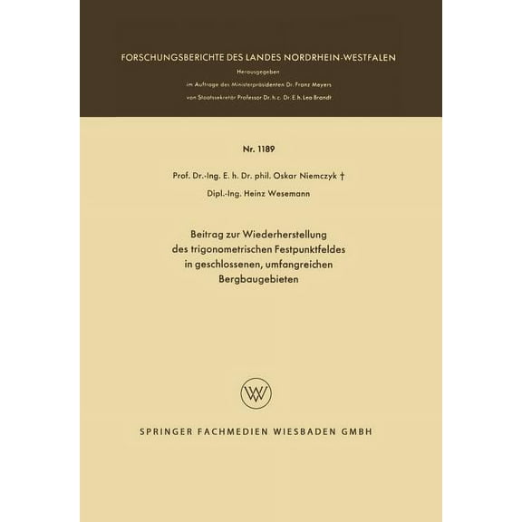 Forschungsberichte Des Landes Nordrhein- Beitrag Zur Wiederherstellung Des Trigonometrischen Festpunktfeldes in Geschlossenen, Umfangreichen Bergbaugebieten, Book 1189, (Paperback)