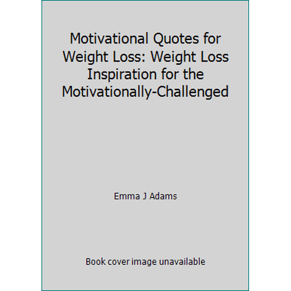 Pre-Owned Motivational Quotes for Weight Loss: Weight Loss Inspiration for the Motivationally-Challenged (Paperback) 1470109190 9781470109196