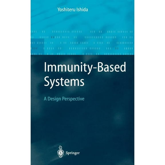 Advanced Information Processing Immunity-Based Systems: A Design Perspective, (Hardcover)