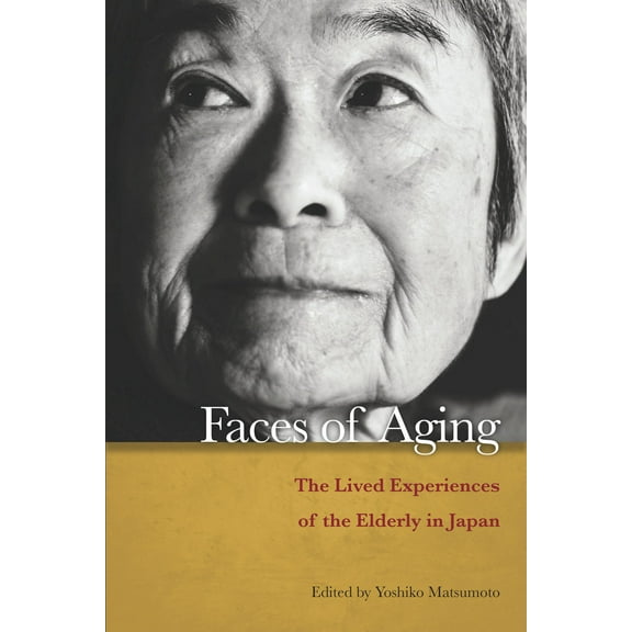 Faces of Aging : The Lived Experiences of the Elderly in Japan (Paperback)