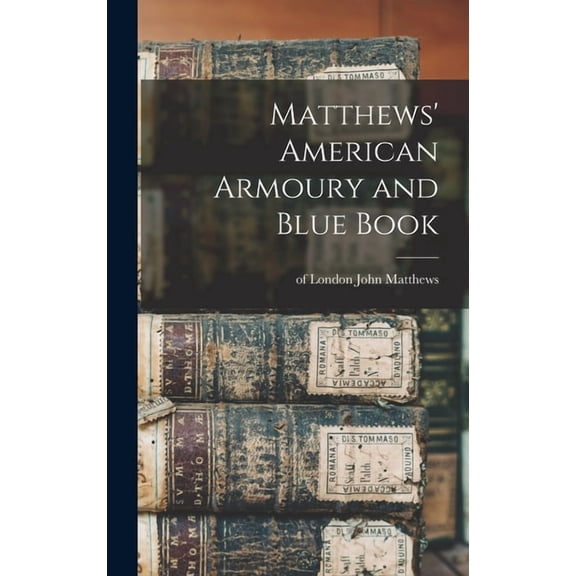 Matthews' American Armoury and Blue Book, (Hardcover)