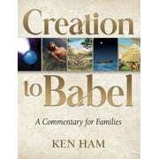 Pre-Owned Creation to Babel: A Commentary for Families (Paperback 9781683442905) by Ken Ham