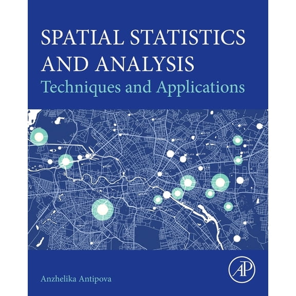 Spatial Statistics and Analysis: Techniques and Applications, (Paperback)