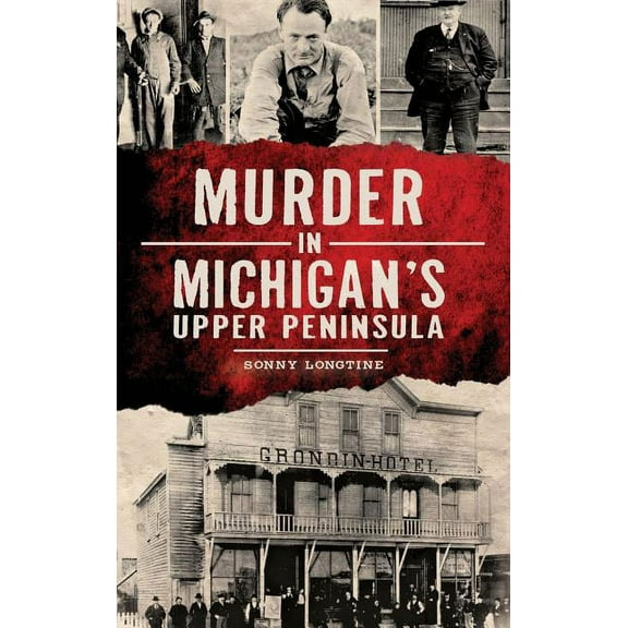 Murder in Michigan's Upper Peninsula, (Hardcover)