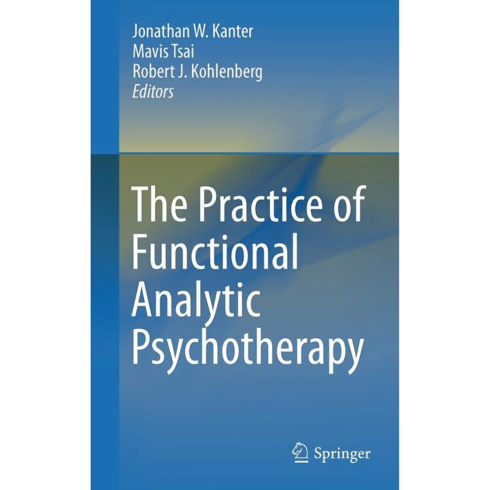 The Practice of Functional Analytic Psychotherapy (Hardcover)