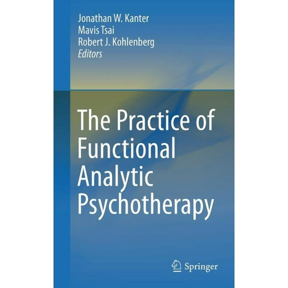 The Practice of Functional Analytic Psychotherapy, (Hardcover)