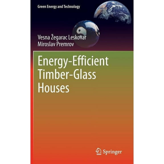 Green Energy and Technology Energy-Efficient Timber-Glass Houses, (Hardcover)