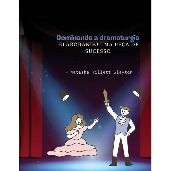 Dominando a dramaturgia - elaborando uma peÃ§a de sucesso, (Paperback)