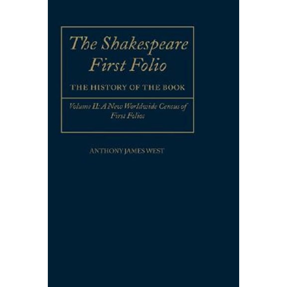 Pre-Owned Shakespeare First Folio The Shakespeare First Folio: The History of the Bookvolume II: A New World Census of First Folios, (Hardcover)