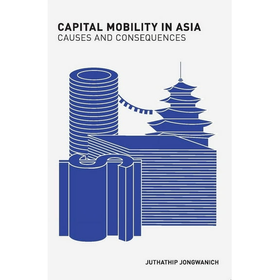 Capital Mobility in Asia: Causes and Consequences, (Paperback)