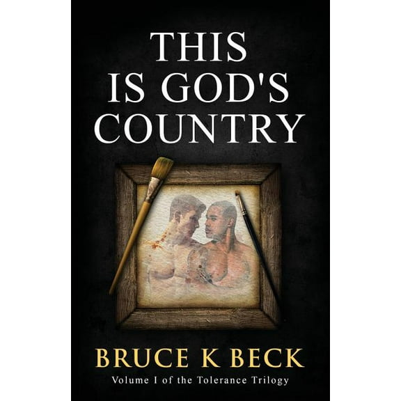 Tolerance Trilogy This Is God's Country, Book 1, (Paperback)