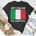 thumbnail image 5 of Not Italian But Supportive Unisex TShirt, 5 of 6