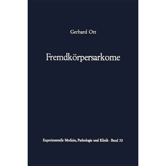 Experimentelle Medizin, Pathologie Und K Fremdkörpersarkome, Book 32, (Paperback)