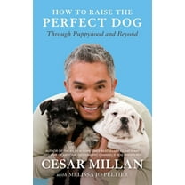 How to Raise the Perfect Dog: Through Puppyhood and Beyond, (Paperback)