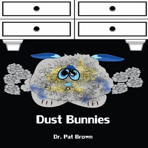 Dust Bunnies: Its Not FUNNY Being a BUNNY (Paperback)
