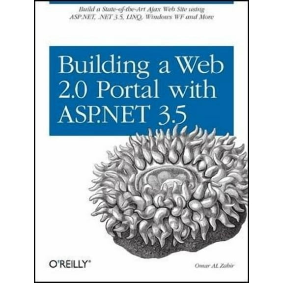 Building a Web 2.0 Portal with ASP.NET 3.5: Learn How to Build a State-Of-The-Art Ajax Start Page Using Asp.Net, .Net 3.5, Linq, Windows Wf, and More (Paperback)