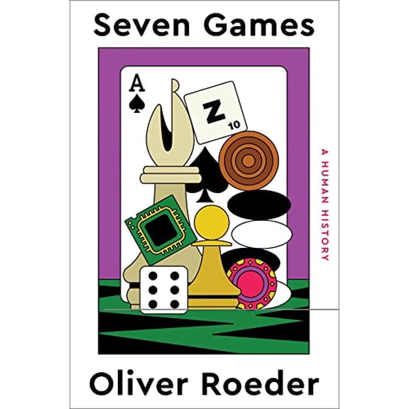 Seven Games: A Human History (Hardcover) 1324003774 9781324003779