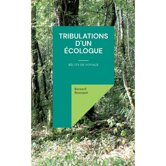Tribulations d'un écologue: Récits de voyage, (Paperback)