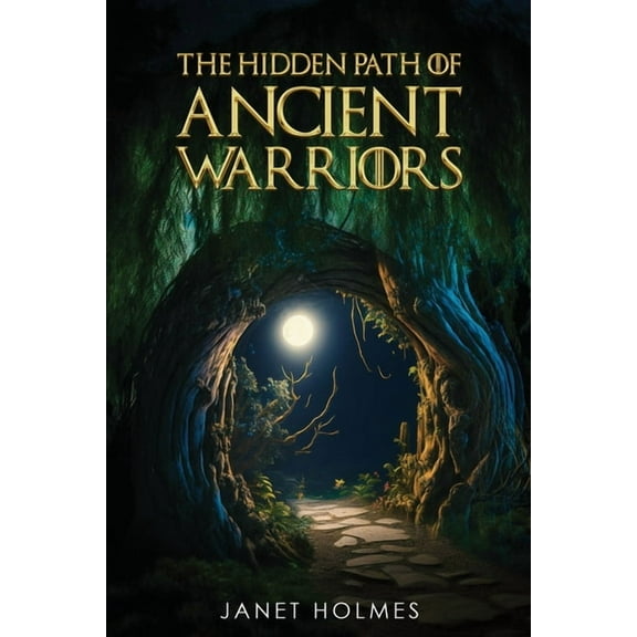 The Hidden Path of the Ancient Warriors, (Paperback)