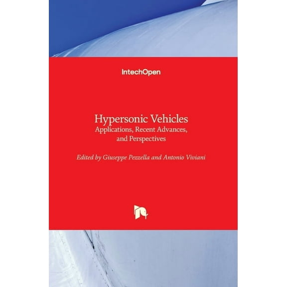 Hypersonic Vehicles: Applications, Recent Advances, and Perspectives (Hardcover)