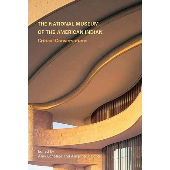 The National Museum of the American Indian: Critical Conversations, (Paperback)