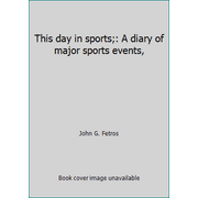 This day in sports;: A diary of major sports events, [Hardcover - Used]
