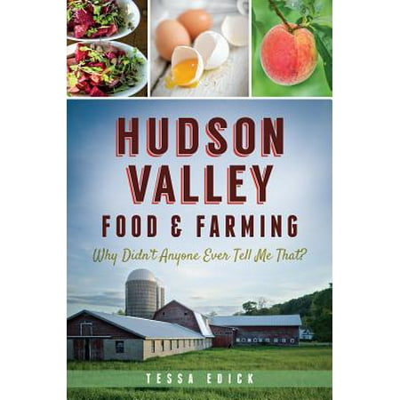 Hudson Valley Food & Farming: : Why Didn't Anyone Ever Tell Me