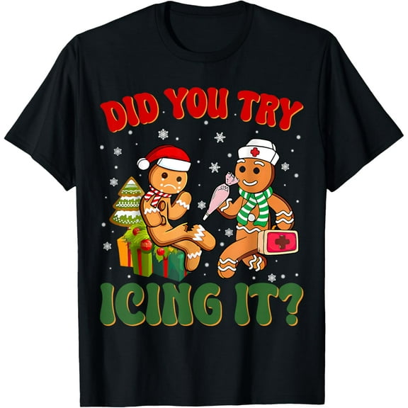 Funny Christmas Nurse Did You Try Icing It? Gingerbread Man T-Shirt TShirt