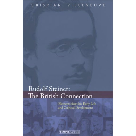 Rudolf Steiner the British Connection: Elements from His Early Life and Cultural Development, (Paperback)