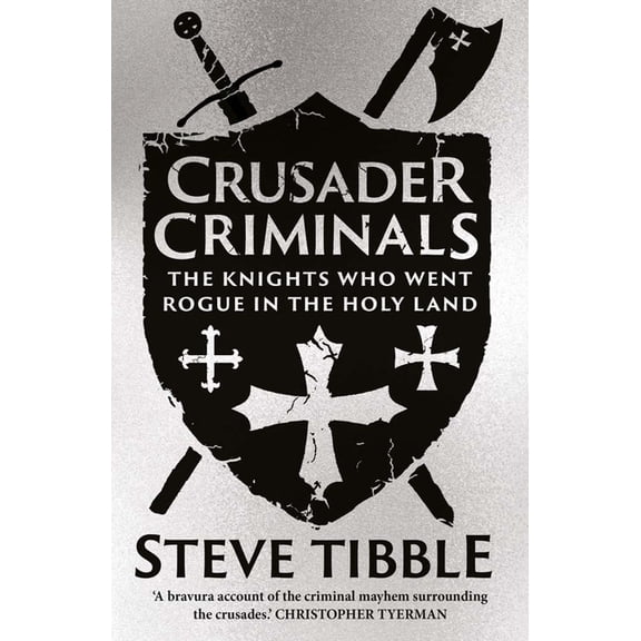 Crusader Criminals: The Knights Who Went Rogue in the Holy Land, (Paperback)