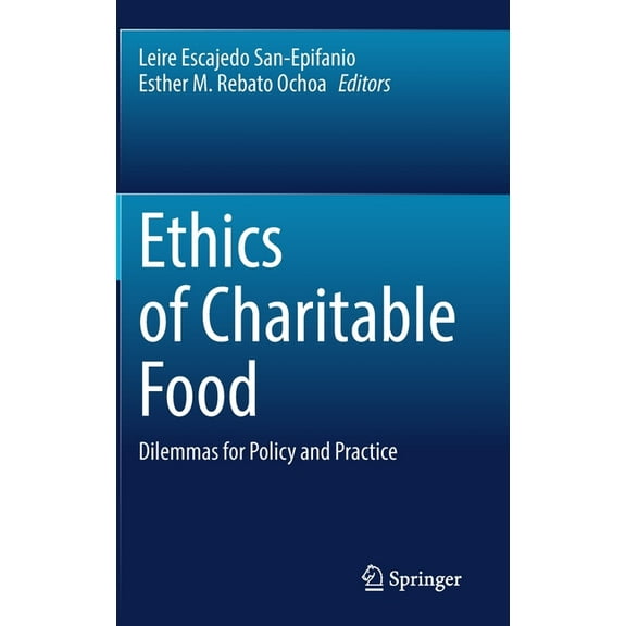 Ethics of Charitable Food: Dilemmas for Policy and Practice, (Hardcover)