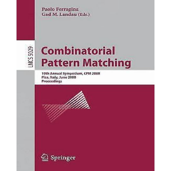 Combinatorial Pattern Matching: 19th Annual Symposium, CPM 2008 Pisa, Italy, June 18-20, 2008, Proceedings