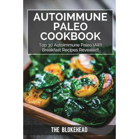 Autoimmune Paleo Cookbook : Top 30 Autoimmune Paleo (Aip) Breakfast Recipes (Best Make Ahead Breakfast Recipes)