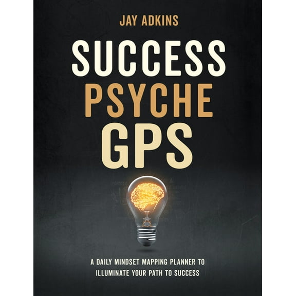 Success Psyche GPS: A Daily Mindset Mapping Planner to Illuminate Your Path to Success, (Hardcover)