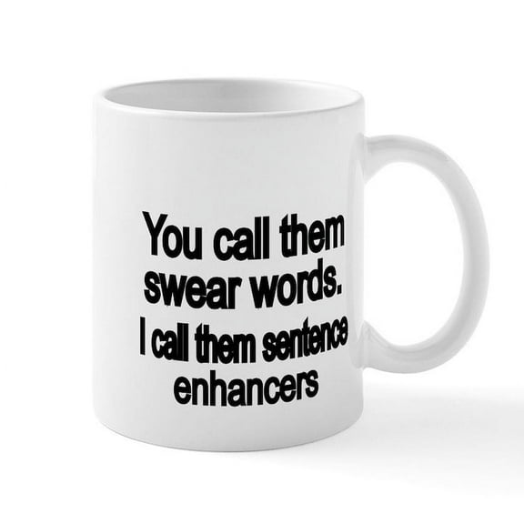 CafePress - You Call Them Swear Words Mug - 11 oz Ceramic Mug - Novelty Coffee Tea Cup