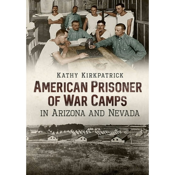 America Through Time: American Prisoner of War Camps in Arizona and Nevada (Paperback)