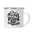 thumbnail image 1 of Koyal Wholesale Funny Mother's Day Stainless Steel Campfire Coffee Mug, I'm Always Right About Everything, 1 of 4