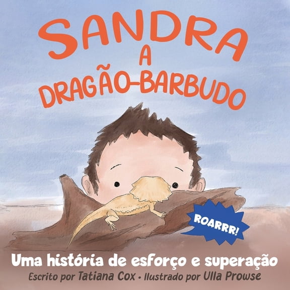 Sandra Dragão Sandra, a dragão-barbudo: Uma história de esforço e superação, Book 1, (Paperback)