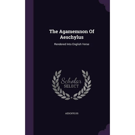 The Agamemnon Of Aeschylus (Hardcover)