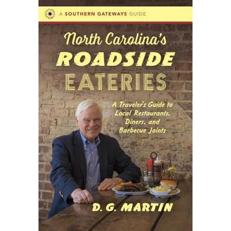 North Carolina's Roadside Eateries : A Traveler's Guide to Local Restaurants, Diners, and Barbecue (Best North Carolina Barbecue Restaurants)