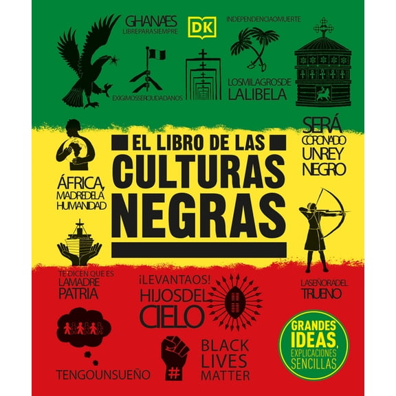 DK Big Ideas: El libro de las culturas negras (The Black History Book) : Grandes ideas, explicaciones sencillas (Hardcover)