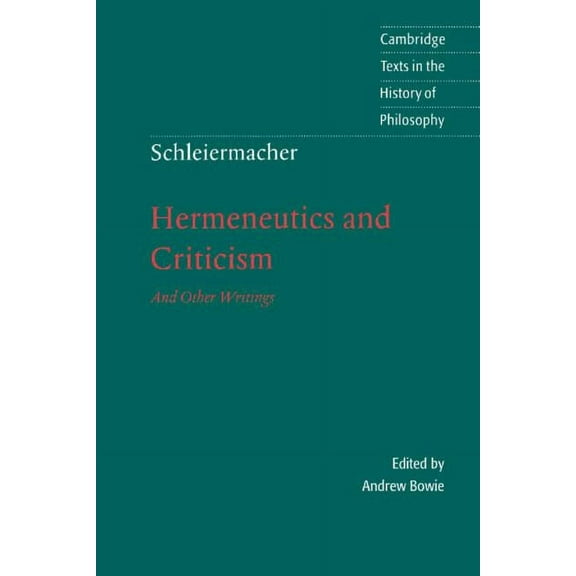 Cambridge Texts in the History of Philos Schleiermacher: Hermeneutics and Criticism: And Other Writings, (Paperback)