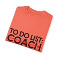 thumbnail image 3 of Funny To Do List Coach Learning Sport Saying Celebrations Novelty Retired Coach Working Wife Men Women Unisex Garment-Dyed T-shirt, 3 of 4
