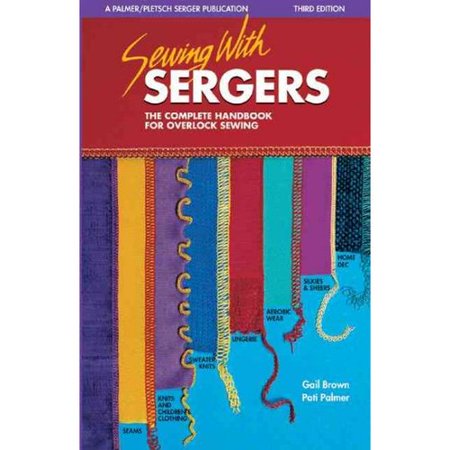 Sewing with Sergers : The Complete Handbook for Overlock Sewing