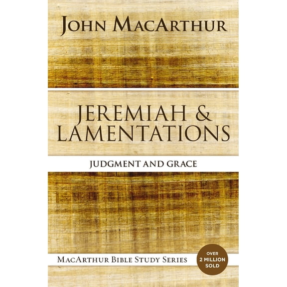MacArthur Bible Studies Jeremiah and Lamentations: Judgment and Grace, (Paperback)